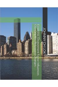 Economic Environment Factor Influences Consumption Behavioral Changes