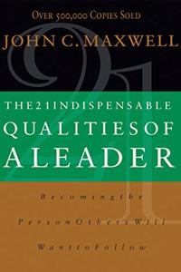 The 21 Indispensable Qualities of a Leader