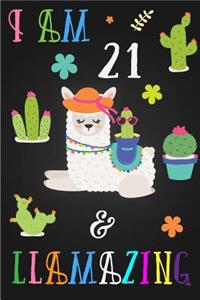 I Am 21 and Llamazing: Cute Llama Journal Lined Blank Notebook and Happy Birthday Notebook for 21 Year Old Girls, Cute Llama Birthday Journal Birthday Gift for 21st Birthday
