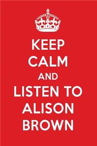 Keep Calm and Listen to Alison Brown: Alison Brown Designer Notebook