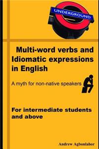 Multi-Word Verbs and Idiomatic Expressions in English. a Myth for Non-Native Speakers