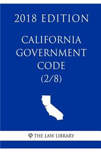California Government Code (2/8) (2018 Edition)