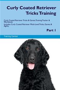 Curly Coated Retriever Tricks Training Curly Coated Retriever Tricks & Games Training Tracker & Workbook. Includes