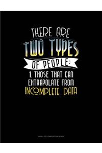 There Are Two Types of People Those That Can Extrapolate from Incomplete Data