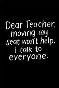 Dear Teacher Moving My Seat Won't Help I Talk to Everyone