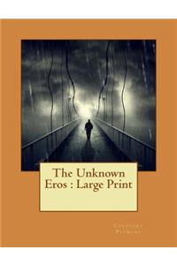 The Unknown Eros