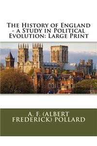 The History of England - a Study in Political Evolution