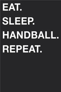 Eat Sleep Handball Repeat