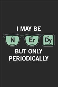 I May Be N-Er-Dy, But Only Periodically