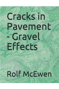 Cracks in Pavement - Gravel Effects