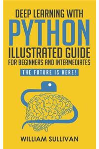 Deep Learning With Python Illustrated Guide For Beginners And Intermediates