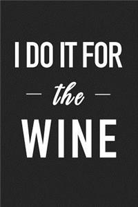 I Do It for the Wine