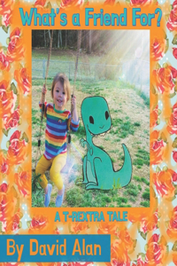 What's a Friend For?: A T-Rextra Tale