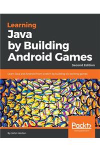 Learning Java by Building Android Games - Second Edition