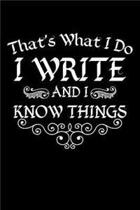 That's What I Do I Write and I Know Things: Blank Lined Journal to Write in - Ruled Writing Notebook