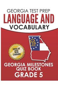 GEORGIA TEST PREP Language and Vocabulary Georgia Milestones Quiz Book Grade 5