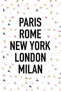 Paris Rome New York London Milan