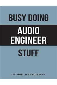 Busy Doing Audio Engineer Stuff