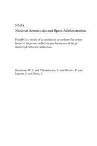 Feasibility Study of a Synthesis Procedure for Array Feeds to Improve Radiation Performance of Large Distorted Reflector Antennas