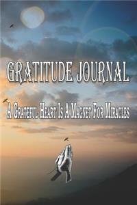 Gratitude Journal - A Grateful Heart Is a Magnet for Miracles: Holy Cross - Begin Each Day with a Grateful Heart