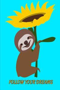 Follow Your Dreams Smiling Sloth Sunflower Notebook Journal 120 Pages 6 X 9