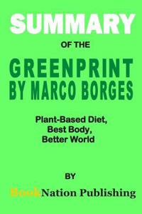 Summary of the Greenprint by Marco Borges: Plant-Based Diet, Best Body, Better World