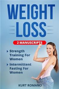 Weight Loss: 2 Manuscripts - Strength Training For Women, Intermittent Fasting For Women