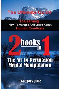 The ultimate guide to learning how to manage and learn about human emotions 2 books in 1