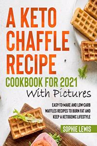 A Keto Chaffle Recipe Cookbook for 2021 with Pictures