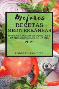 Mejores Recetas Mediterráneas (Mediterranean Recipes 2021 Spanish Edition)