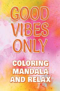 Good Vibes Only - Coloring Mandala to Relax - Coloring Book for Adults - Left-Handed Edition