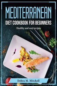 Mediterranean Diet Cookbook For Beginners