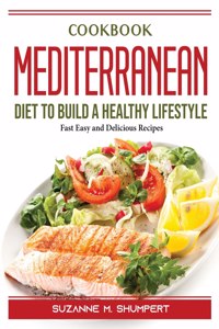 Cookbook Mediterranean Diet To Build A Healthy Lifestyle