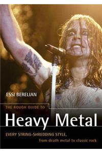 The Rough Guide to Heavy Metal: Every String-Shredding Style, from Death Metal to Classic Rock