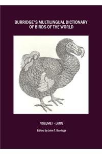 Burridge's Multilingual Dictionary of Birds of the World: Volume I - Latin