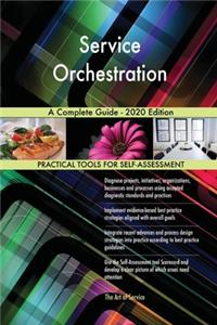 Service Orchestration A Complete Guide - 2020 Edition