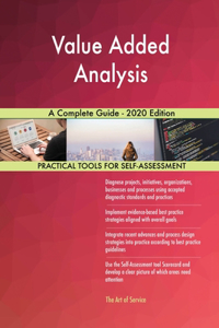 Value Added Analysis A Complete Guide - 2020 Edition
