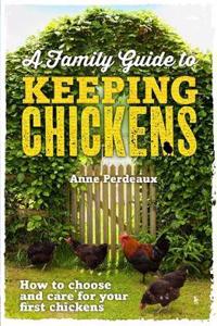 Family Guide To Keeping Chickens