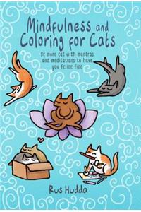Mindfulness and Coloring for Cats: Be More Cat with Mantras and Meditations to Have You Feline Fine