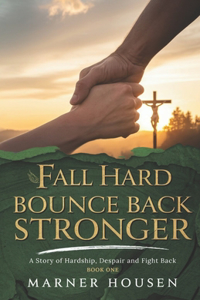 Fall Hard, Bounce Back Stronger