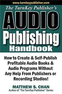 The Turnkey Publisher's Audio Publishing Handbook