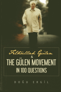 Fethullah Gulen & the Gulen Movement in 100 Questions