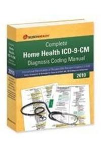 2010 Complete Home Health ICD-9-CM Diagnosis Coding Manual