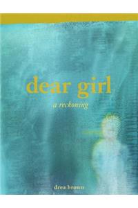 Dear Girl: A Reckoning
