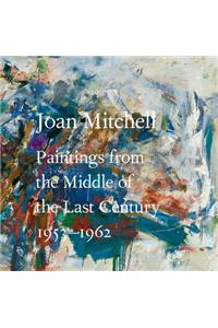 Joan Mitchell: Paintings from the Middle of the Last Century, 1953a 1962