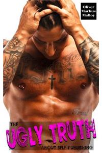 The Ugly Truth About Self-Publishing