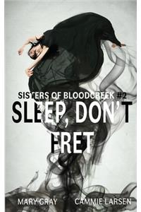 Sleep, Don't Fret