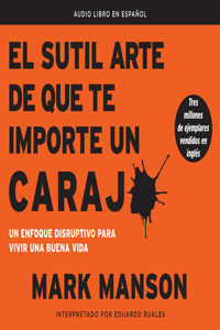 Sutil Arte de Que Te Importe Un Caraj* (the Subtle Art of Not Giving a F*ck)