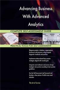 Advancing Business With Advanced Analytics Complete Self-Assessment Guide