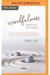Mindfulness Para Vivir Sin Miedos